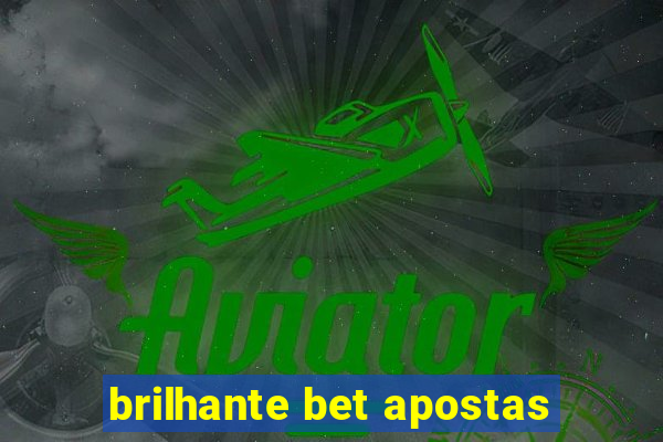 brilhante bet apostas